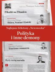 Polityka i inne demony. Najlepsze Felietony Newsweeka. Autor: Opracowanie zbiorowe. Dadada.pl Okładka książki Polityka i inne demony. Najlepsze Felietony Newsweeka
