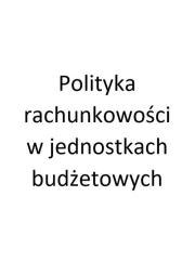 Okładka książki Polityka rachunkowości w jednostkach budżetowych