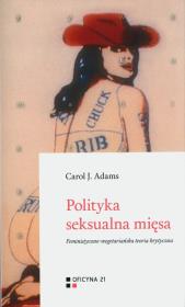 Polityka seksualna mięsa. Autor: Carol J. Adams. Dadada.pl Okładka książki Polityka seksualna mięsa