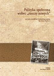Polityka społeczna wobec rzeczy nowych. Autor:   Praca zbiorowa. Dadada.pl Okładka książki Polityka społeczna wobec rzeczy nowych
