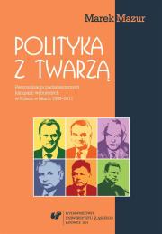 Okładka książki Polityka z twarzą. Personalizacja parlamentarnych