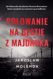 Polowanie na bestię z Majdanka - uszkodzone. Autor: Jarosław Molenda. Dadada.pl Okładka książki Polowanie na bestię z Majdanka - uszkodzone