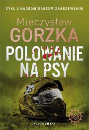 Polowanie na psy. Cykl Wściekłe psy. Autor: Mieczysław Gorzka. Dadada.pl Okładka książki Polowanie na psy. Cykl Wściekłe psy