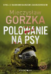 Polowanie na psy (oprawa twarda). Autor: Mieczysław Gorzka. Dadada.pl Okładka książki Polowanie na psy (oprawa twarda)