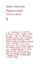 Półprzewodnik. Tydzień na Malcie. Autor: Elżbieta Tabakowska. Dadada.pl Okładka książki Półprzewodnik. Tydzień na Malcie