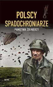 Polscy spadochroniarze. Pamiętnik żołnierzy. Autor: Opracowanie zbiorowe. Dadada.pl Okładka książki Polscy spadochroniarze. Pamiętnik żołnierzy