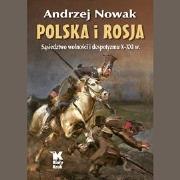 Polska i Rosja. Sąsiedztwo wolności.. Audiobook. Autor: Andrzej Nowak. Dadada.pl Okładka książki Polska i Rosja. Sąsiedztwo wolności.. Audiobook