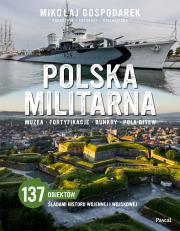 Polska militarna. Muzea, fortyfikacje, bunkry, pola bitew. Autor: Mikołaj Gospodarek. Dadada.pl Okładka książki Polska militarna. Muzea, fortyfikacje, bunkry, pola bitew
