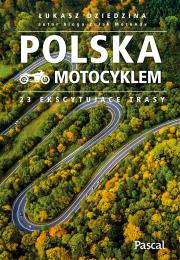 Polska motocyklem. 23 ekscytujące trasy. Autor: Dziedzina Łukasz. Dadada.pl Okładka książki Polska motocyklem. 23 ekscytujące trasy