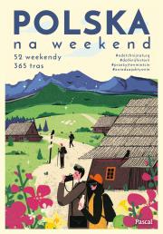 Polska na weekend. Autor: Mikołaj Gospodarek, Piernikarczyk Anna, Magdalena Stefańczyk. Dadada.pl Okładka książki Polska na weekend
