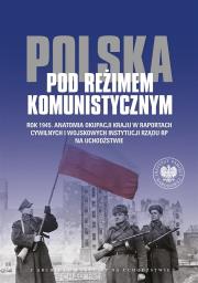 Polska pod reżimem komunistycznym Rok 1945 Anatomia okupacji kraju w raportach cywilnych i wojskowyc. Autor: red. Jolanta Mysiakowska-Muszyńska, Muszyński Wojciech J.. Dadada.pl Okładka książki Polska pod reżimem komunistycznym Rok 1945 Anatomia okupacji kraju w raportach cywilnych i wojskowyc