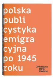 Polska publicystyka emigracyjna po 1945 roku. Autor: Hofman Iwona, Justyna Maguś. Dadada.pl Okładka książki Polska publicystyka emigracyjna po 1945 roku