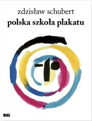 Polska szkoła plakatu. Autor: ZDZISŁAW SCHUBERT. Dadada.pl Okładka książki Polska szkoła plakatu
