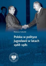 Okładka książki Polska w polityce Jugosławii w latach 19681981
