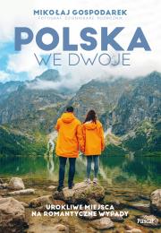 Polska we dwoje. Urokliwe miejsca na romantyczne wypady. Autor: Mikołaj Gospodarek. Dadada.pl Okładka książki Polska we dwoje. Urokliwe miejsca na romantyczne wypady
