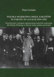 Okładka książki Polska wojskowa misja zakupów w Paryżu w latach 1919-1921
