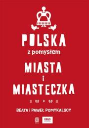 Okładka książki Polska z pomysłem. Miasta i miasteczka