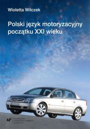 Polski język motoryzacyjny początku XXI wieku. Autor: Wioletta Wilczek. Dadada.pl Okładka książki Polski język motoryzacyjny początku XXI wieku