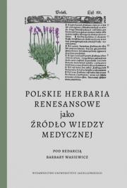 Okładka książki Polskie herbaria renesansowe jako źródło wiedzy medycznej