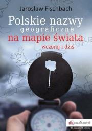 Okładka książki Polskie nazwy geograficzne na mapie świata