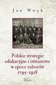 Polskie strategie edukacyjne i oświatowe w epoce z. Autor: Wnęk Jan. Dadada.pl Okładka książki Polskie strategie edukacyjne i oświatowe w epoce z