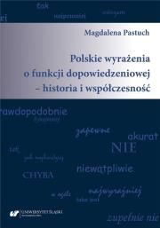 Polskie wyrażenia o funkcji dopowiedzeniowej... Autor: Magdalena Pastuch. Dadada.pl Okładka książki Polskie wyrażenia o funkcji dopowiedzeniowej..