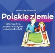 Polskie ziemie Historia o tym, jak nasza ojczy. Autor: Mariusz W.Kliszewski. Dadada.pl Okładka książki Polskie ziemie Historia o tym, jak nasza ojczy