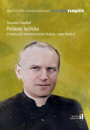 Polskość łacińska O twórczości.. Karola Wojtyły. Autor:   Praca zbiorowa. Dadada.pl Okładka książki Polskość łacińska O twórczości.. Karola Wojtyły