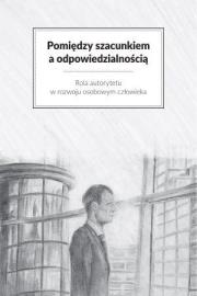 Pomiędzy szacunkiem a odpowiedzialnością. Autor:   Praca zbiorowa. Dadada.pl Okładka książki Pomiędzy szacunkiem a odpowiedzialnością