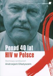 Ponad 40 lat HIV w Polsce. Autor: Krawczyk Karolina. Dadada.pl Okładka książki Ponad 40 lat HIV w Polsce