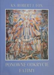 Ponowne odkrycie Fatimy. Autor: Robert J. Fox. Dadada.pl Okładka książki Ponowne odkrycie Fatimy