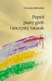 Okładka książki Popiół, pusty grób i soczysty tatarak