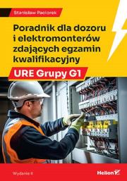 Poradnik dla dozoru i elektromonterów zdających egzamin kwalifikacyjny URE Grupy G1 wyd. 2. Autor: Stanisław Paciorek. Dadada.pl Okładka książki Poradnik dla dozoru i elektromonterów zdających egzamin kwalifikacyjny URE Grupy G1 wyd. 2