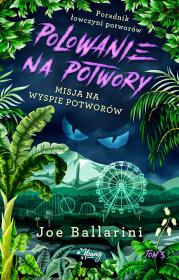 Poradnik łowczyni potworów Tom 3 Misja na wyspie potworów. Autor: Joe Ballarini. Dadada.pl Okładka książki Poradnik łowczyni potworów Tom 3 Misja na wyspie potworów