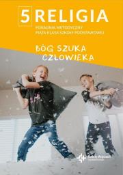 Poradnik metodyczny SP 5 Bóg szuka człowieka. Autor: Beaty Zawiślak, Marcina Wojtasika. Dadada.pl Okładka książki Poradnik metodyczny SP 5 Bóg szuka człowieka