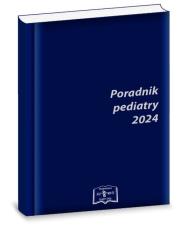 Poradnik pediatry 2024. Autor: Demitrescu Teresa, Chrobak Małgorzata, Jędrys-Kłucjasz Urszula, Anna Oblacińska, Kaczmarski Maciej. Dadada.pl Okładka książki Poradnik pediatry 2024