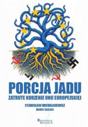 Porcja jadu. Zatrute korzenie Unii Europejskiej. Autor: Michalkiewicz Stanisław, Skalski Marek. Dadada.pl Okładka książki Porcja jadu. Zatrute korzenie Unii Europejskiej