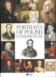 Portraits of Polish Entrepreneurs: From the Middle Ages to 1939. Autor: Rosołowski M., Krajewski A., Bińczyk A.. Dadada.pl Okładka książki Portraits of Polish Entrepreneurs: From the Middle Ages to 1939