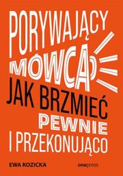Porywający mówca. Jak brzmieć pewnie.... Autor: Ewa Kozicka. Dadada.pl Okładka książki Porywający mówca. Jak brzmieć pewnie...