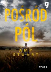 Pośród pól. Nieuchwytna. Tom 2. Autor: Stuart Amy. Dadada.pl Okładka książki Pośród pól. Nieuchwytna. Tom 2