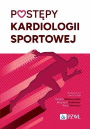 Postępy kardiologii sportowej. Autor: Renata Główczyńska, Wojciech Braksator, Mamcarz Artur. Dadada.pl Okładka książki Postępy kardiologii sportowej