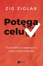 Potęga celu. Autor: Zig Ziglar. Dadada.pl Okładka książki Potęga celu