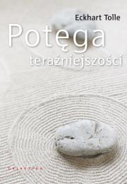 Potęga teraźniejszości. Autor: Eckhart Tolle. Dadada.pl Okładka książki Potęga teraźniejszości