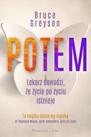 Potem. Lekarz dowodzi, że życie po życiu... DL. Autor: Bruce Greyson. Dadada.pl Okładka książki Potem. Lekarz dowodzi, że życie po życiu... DL