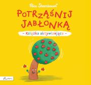 Potrząśnij jabłonką. Książka aktywizująca. Autor: Sternbaum Nico. Dadada.pl Okładka książki Potrząśnij jabłonką. Książka aktywizująca