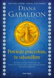 Powiedz pszczołom, że odszedłem. Autor: Gabaldon Diana. Dadada.pl Okładka książki Powiedz pszczołom, że odszedłem