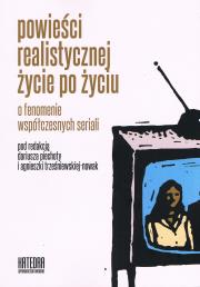 Powieści realistycznej życie po życiu o fenomenie współczesnych seriali. Autor: Dariusz Piechota, Agnieszka Trześniewska-Nowak. Dadada.pl Okładka książki Powieści realistycznej życie po życiu o fenomenie współczesnych seriali