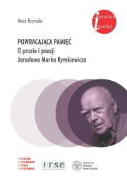 Powracająca pamięć. O prozie i poezji Jarosława Marka Rymkiewicza. Autor: Anna Rzymska. Dadada.pl Okładka książki Powracająca pamięć. O prozie i poezji Jarosława Marka Rymkiewicza