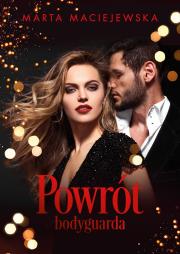 Powrót bodyguarda. Autor: Maciejewska Marta. Dadada.pl Okładka książki Powrót bodyguarda