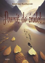 Powrót do źródeł. Autor: Andrzej Kucharski. Dadada.pl Okładka książki Powrót do źródeł
